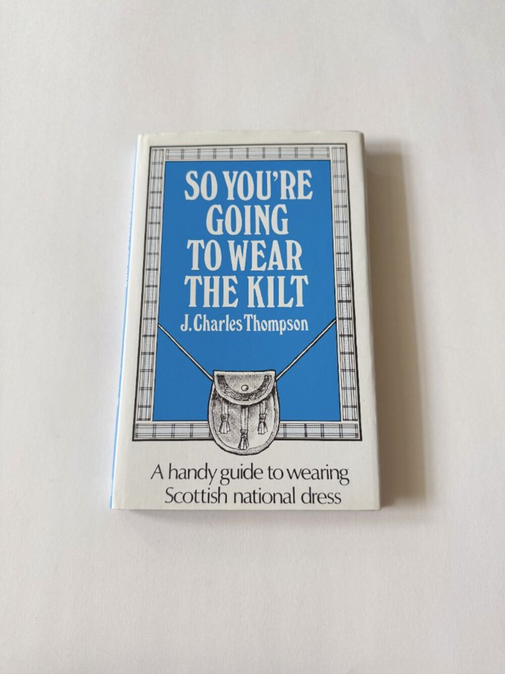 So You’re Going to Wear the Kilt Vintage Hardcover
